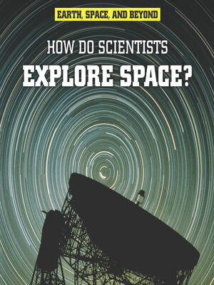 cover image of How Do Scientists Explore Space?